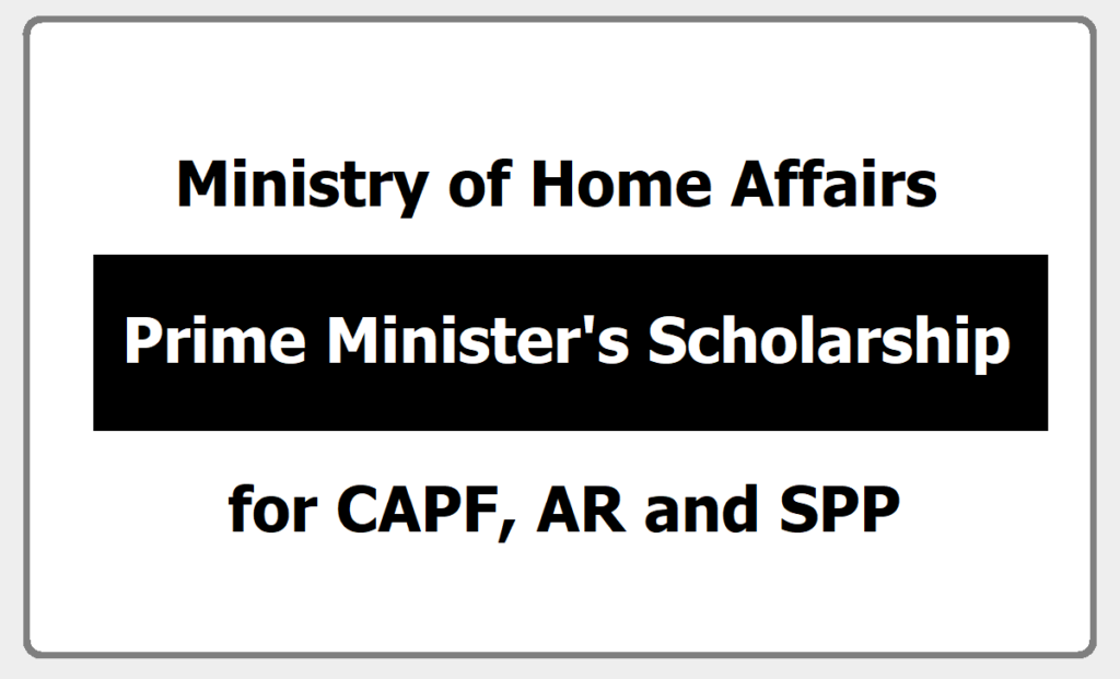 Prime Minister Scholarship Scheme For Central Armed Police Forces And Assam Rifles