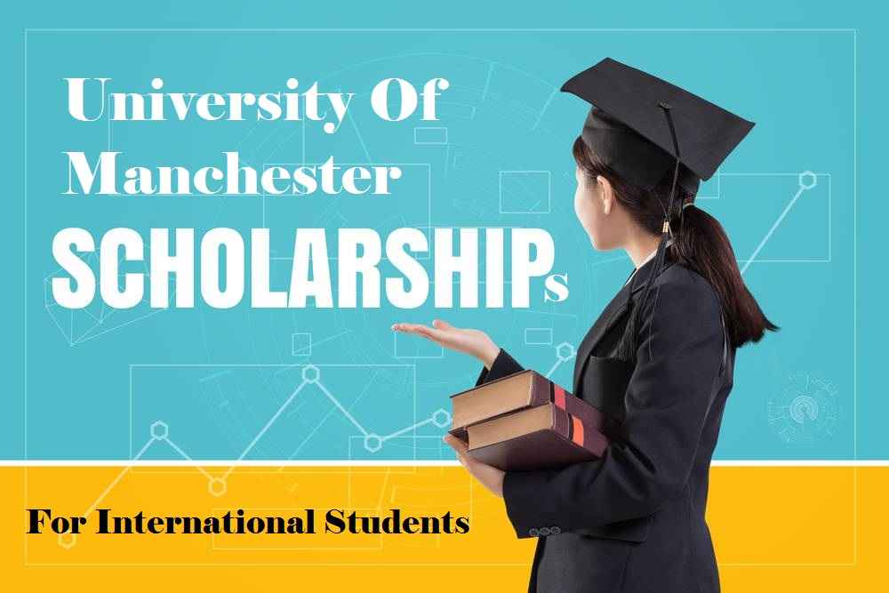University Of Manchester Scholarships For International Students