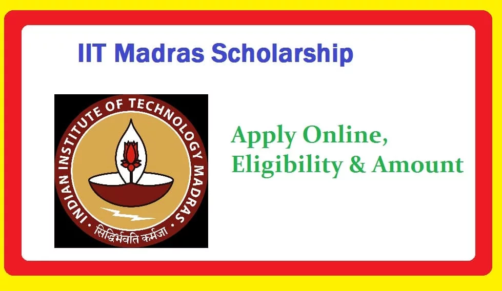 IIT Madras Scholarship: Apply Online, Eligibility