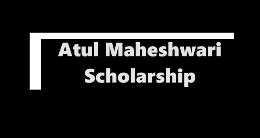 Atul Maheshwari Scholarship: Apply Online & Application Form