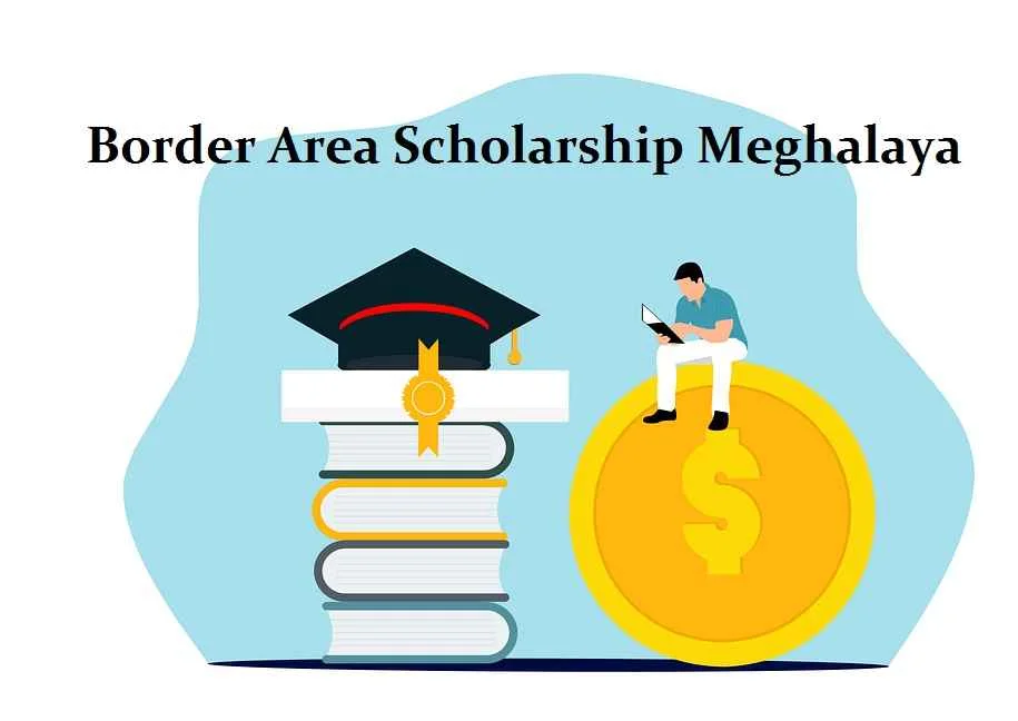 Border Area Scholarship Meghalaya: Apply Online & Last Date    