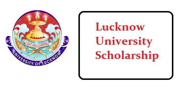 Lucknow University Scholarship: Amount & Last Date    