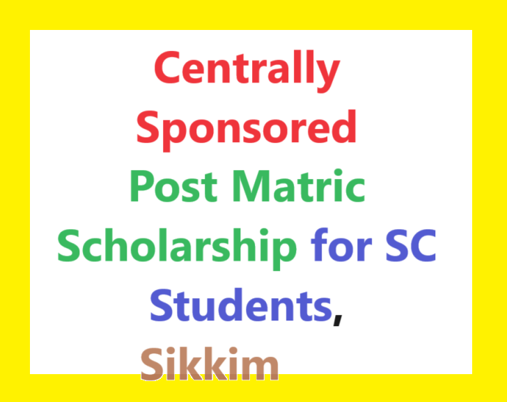 Centrally Sponsored Post Matric Scholarship for SC Students, Sikkim
