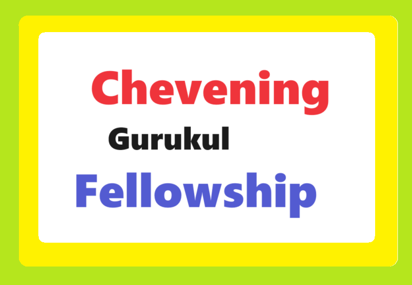 Chevening Gurukul Fellowship: Last Date & Eligibility Criteria