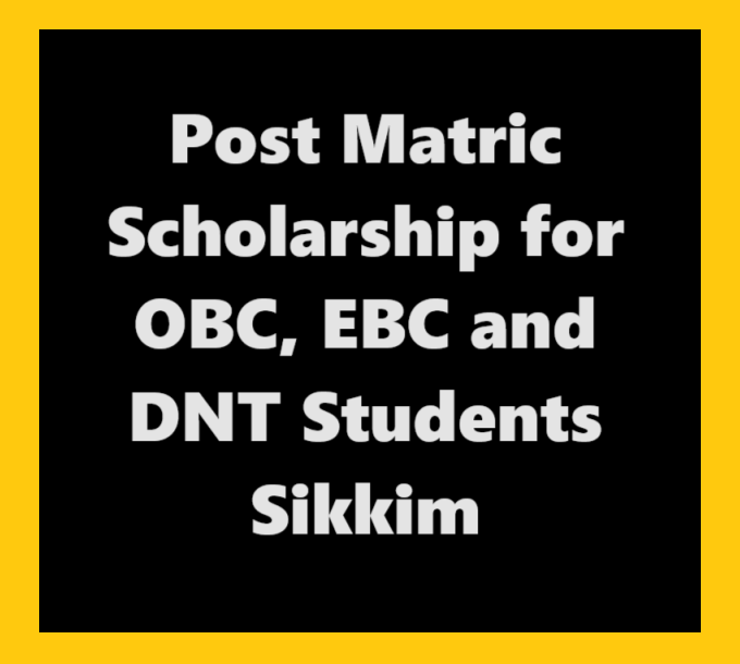 Post Matric Scholarship for OBC, EBC and DNT Students Sikkim