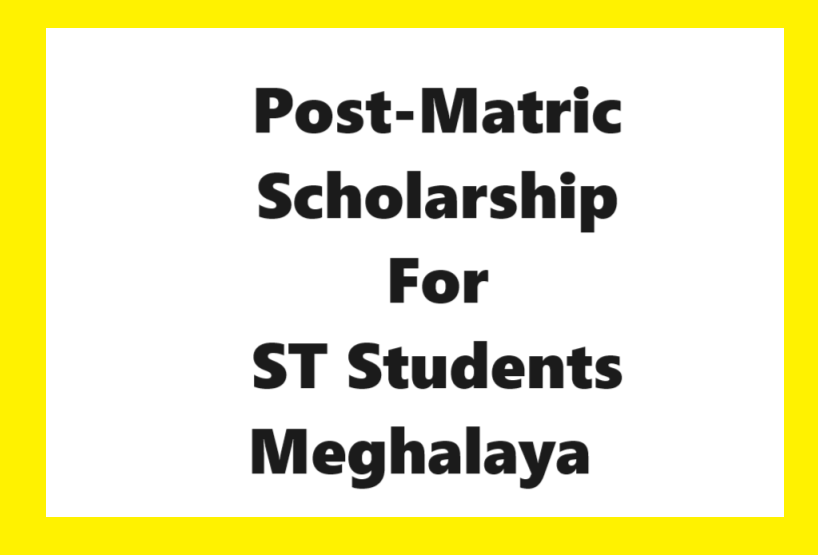 Post-Matric Scholarship for ST Students Meghalaya: Amount & Last Date       