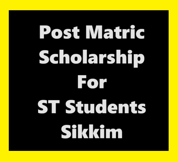 Post Matric Scholarship for ST Students Sikkim: Amount & Last Date