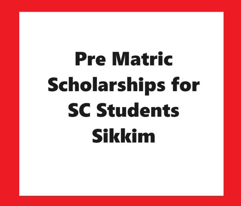 Pre Matric Scholarships for SC Students Sikkim: Apply Online & Dates