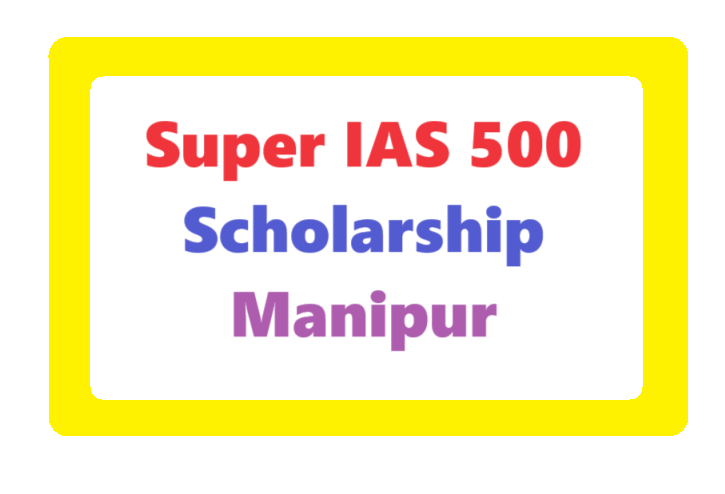 Super IAS 500 Scholarship Manipur: Apply Online & Eligibility 