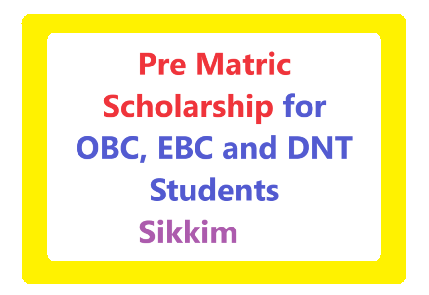 Pre Matric Scholarship for OBC, EBC and DNT Students Sikkim      
