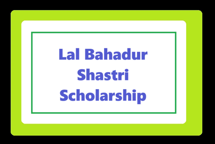 Lal Bahadur Shastri Scholarship: Apply Online & Deadline