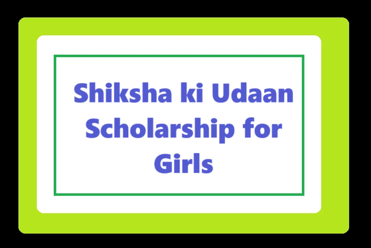 Shiksha ki Udaan Scholarship for Girls: Apply Online
