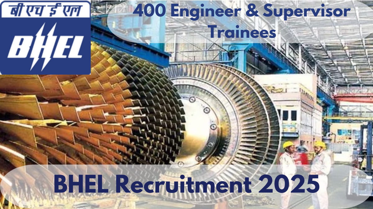 BHEL Recruitment 2025: Short Notice Released for 400 Engineer & Supervisor Trainees – Apply from 1st February